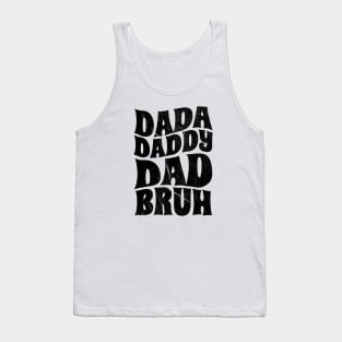 dada daddy dad bruh - black type Tank Top